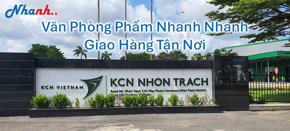 Nhanh Nhanh: Nhà Cung Ứng Văn Phòng Phẩm (VPP) Chuyên Nghiệp Tại KCN Nhơn Trạch